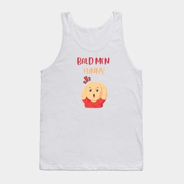 Bald men funny Tank Top by smkworld